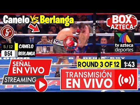 🔴 En Vivo: Saul Canelo Álvarez vs Berlanga | 🥊 Tv Azteca | Donde ver: Canelo Alvarez vs Berlanga