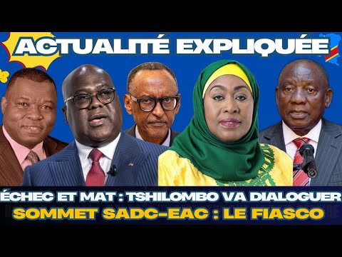 ACTU EXPLIQUÉE 09.02 - SOMMET DE DAR ES SALAAM : ECHEC ET MAT POUR TSHILOMBO. KAGAME GAGNE TOUJOURS