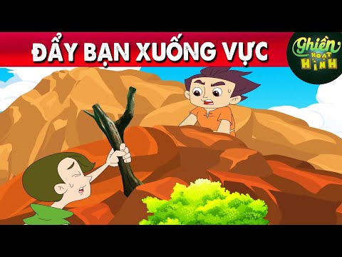 ĐẨY BẠN XUỐNG VỰC - TRUYỆN CỔ TÍCH - QUÀ TẶNG CUỘC SỐNG - HOẠT HÌNH CHO BÉ - GHIỀN HOẠT HÌNH