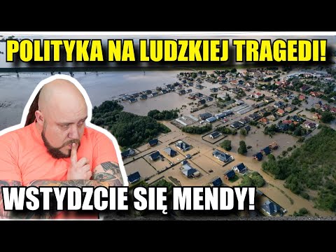 Powódź 2024 POLITYKA NA LUDZKIEJ TRAGEDI! WSTYDZCIE SIĘ WY mendy! "szambo Internetu"