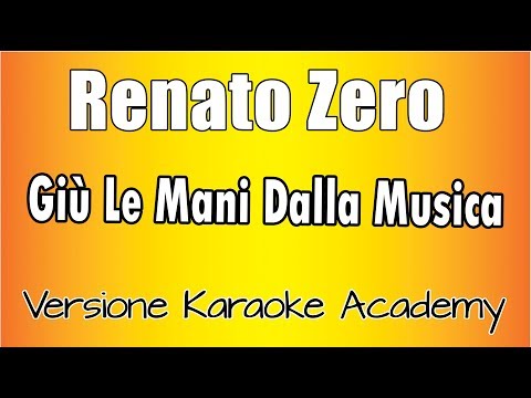 Renato Zero – Giù Le Mani Dalla Musica (Versione Karaoke Academy Italia)