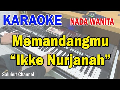 MEMANDANGMU ll KARAOKE DANGDUT SLOW ll IKKE NURJANAH ll NADA WANITA A=DO