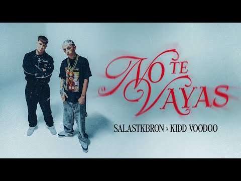 Salastkbron, Kidd Voodoo - No Te Vayas (Video Oficial)