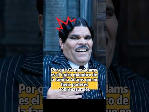 ¿Por qué Gómez Adams es el único miembro de la familia Adams que no tiene poderes sobrenaturales?