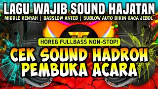 [HD QUALITY] CEK SOUND HADROH PEMBUKA ACARA HAJATAN - VIRALL BANYAK DICARI SOUNDMAND 🔊