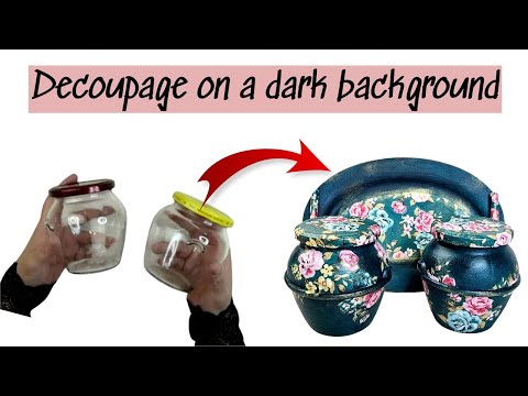 Decoupage on a dark background/Beautiful glass jars decor