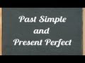 Understanding Past Simple and Present Perfect