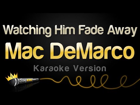 Mac DeMarco – Watching Him Fade Away (Karaoke Version)