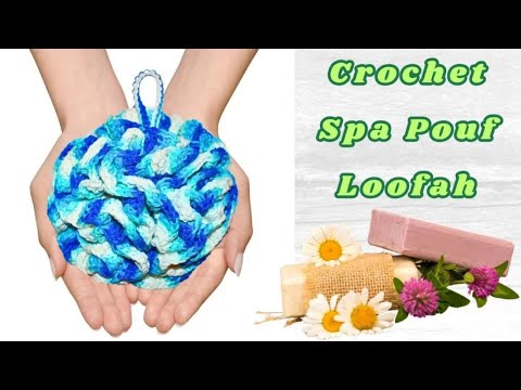 How To Make An Easy Crochet Scrub Spa Pouf Loofah Tutorial