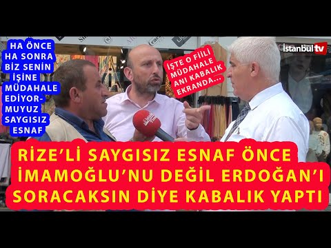 RİZELİ SAYGISIZ ESNAF ÖNCE ERD0OĞAN'I SOR SONRA İMAMOĞLU DİYEREK ÇEKİME MÜDAHALE EDEREK AYIP ETTİ...