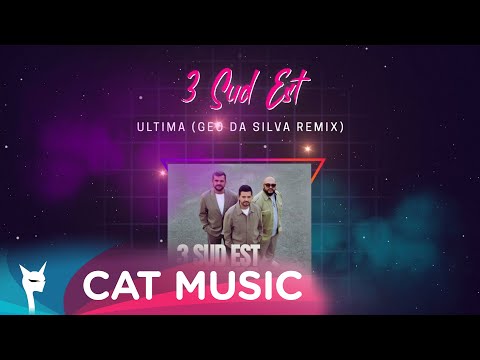 3 Sud Est - Ultima (Geo Da Silva Remix)