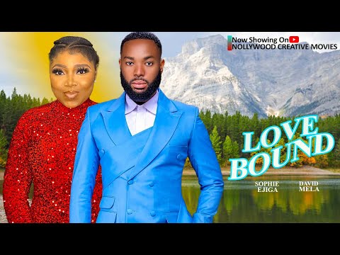 Love Bound - SOPHIE EJIGA, DAVID MELA (LATEST 2024 NIGERIAN MOVIES).