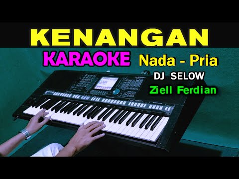 KENANGAN - Ziell Ferdian | KARAOKE Nada Pria || DJ SELOW