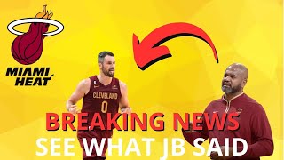 MIAMI HEAT NEWS - TODAY - BREAKING NEWS - JB WANTED KEVIN IN THE CHAVS