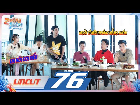 Uncut Tập 76: Cris Phan lên tiếng vì bị thiên vị, HIEUTHUHAI "lật mặt" với Thùy Tiên | 2 Ngày 1 Đêm