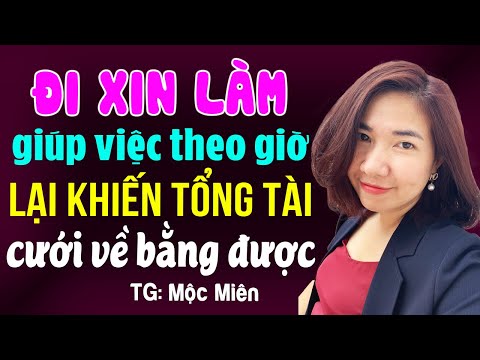 Đi làm giúp việc lại khiến tổng tài cưới về bằng được: Đọc truyện đêm khuya