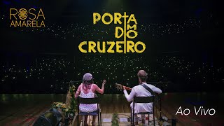 PORTA DO CRUZEIRO AO VIVO - Rosa Amarela