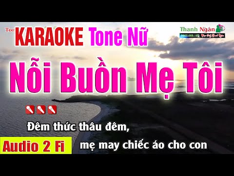 NỖI BUỒN MẸ TÔI Karaoke Tone Nữ | Âm Thanh Tách Nhạc 2Fi  – Nhạc Sống Thanh Ngân