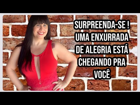SURPREENDA-SE: UMA ENXURRADA DE ALEGRIA ESTÁ CHEGANDO PRA VOCÊ.