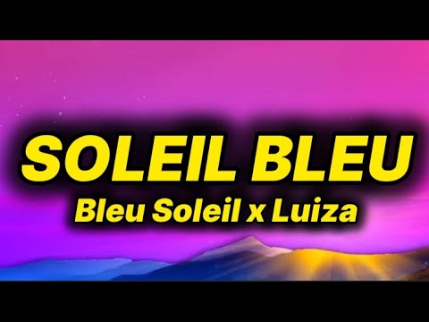 Bleu Soleil x Luzia - Soleil Bleu (lyrics/paroles)