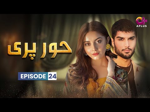 Hoor Pari - Episode 24 | Aplus Dramas | Alizeh Shah, Arman Ali Pasha | Pakistani Drama | CV1O