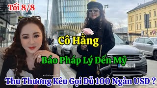 Tối 8/8 Cô Hằng Báo Tin Pháp Lý Thu Thương Đã Kêu Gọi Đủ Tiền Khủng Thuê Luật Sư