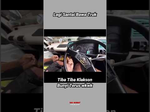 Lagi Bawa Truk, Tiba Tiba Klakson Bunyi Terus wkwk