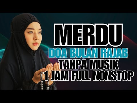 MERDU(TANPA MUSIK)! DOA BULAN RAJAB 1 JAM FULL NONSTOP