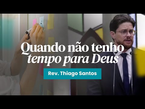 Quando não tenho tempo para Deus - Ageu 1:1-12 | Rev. Thiago Santos