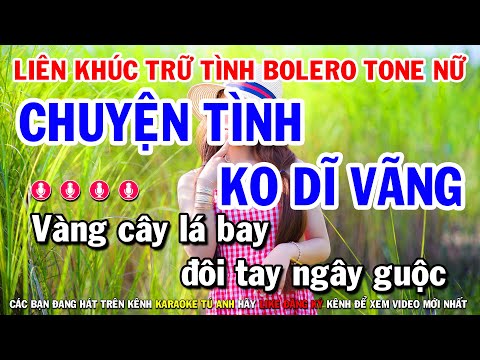 Karaoke Liên Khúc Trữ Tình Bolero Tone Nữ Dễ Hát | Chuyện Tình Không Dĩ Vãng – Giã Từ