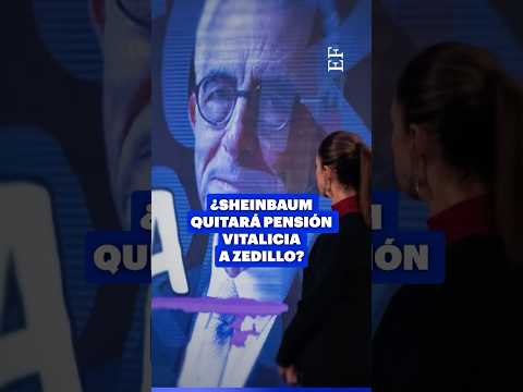 ¿Sheinbaum quitará PENSIÓN VITALICIA a Zedillo?