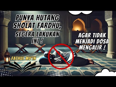 FATHUL MU'IN: SHOLAT TERTINGGAL TANPA UDZUR BEGINI KONSEKUENSINYA