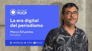 #EnVivoPUCP La era digital del periodismo con Marcos Sifuentes