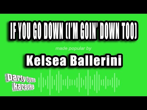 Kelsea Ballerini – If You Go Down (I’m Goin’ Down Too) (Karaoke Version)