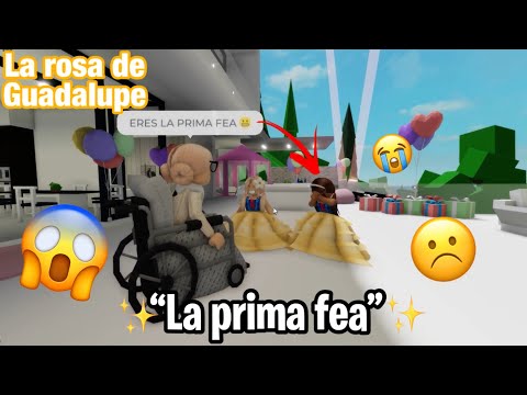 ✨😓La prima fea🥺| La Rosa de Guadalupe en Roblox 🐸✨