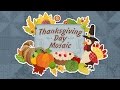 Video for Thanksgiving Day Mosaic