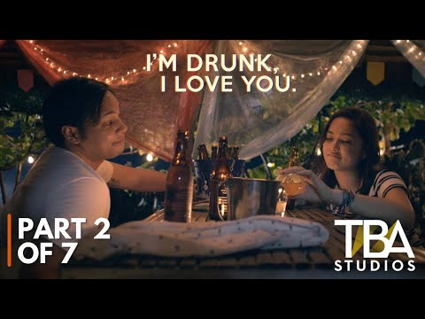 I'm Drunk, I Love You (2017) | PART 2 OF 7 | Maja Salvador | Paulo Avelino | TBA Studios