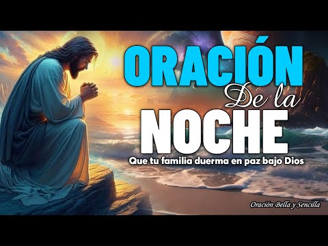 Tu familia duerman en paz bajo la protección de Dios | Oración Nocturna Miércoles 12 Febrero 2025