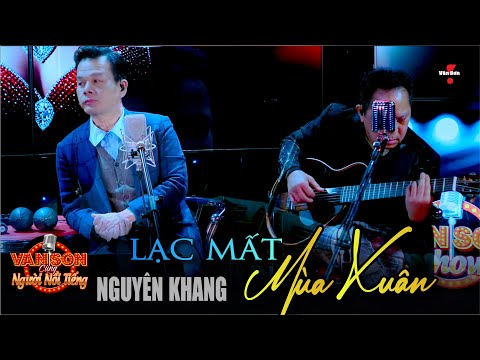 🌹VAN SON Nguyên Khang - LẠC MẤT MÙA XUÂN @VanSon