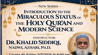 [Course #4] Qur’an & Modern Science: The Miraculous Stories of the Qur’an] Dr. Khalid Siddiqi