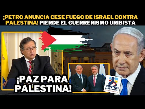 ¡Petro anuncia ALTO AL FUEGO de Israel contra Palestina! PIERDE el guerrerismo uribista. SÍ A LA
PAZ