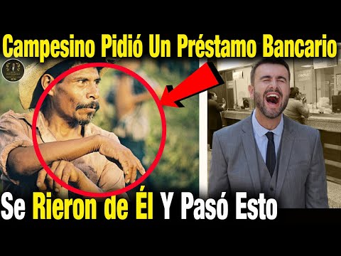 Campesino Entró A Un Banco Y Pidió Un Préstamo Pero Se Rieron En Su Cara Y Luego Paso Esto