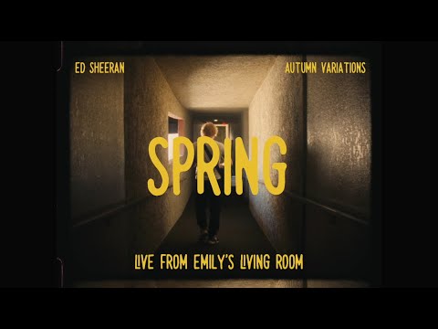 Ed Sheeran - Spring (Live From Emily's Living Room)
