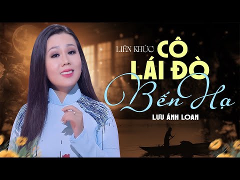 Mở Lên Nghe Là Ghiền - LK Cô Lái Đò Bến Hạ - Lưu Ánh Loan | Nhạc Bolero Mới Nhất 2024