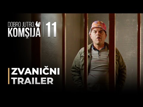 DOBRO JUTRO, KOMŠIJA 11 - ZVANIČNI TRAILER