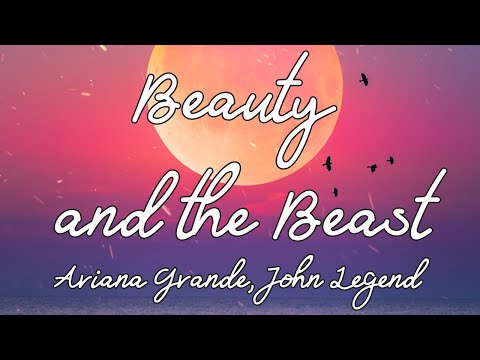 Ariana Grande, John Legend - Beauty and the Beast Lyric