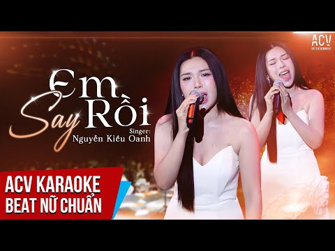 KARAOKE | Em Say Rồi – Nguyễn Kiều Oanh | Beat Nữ Chuẩn