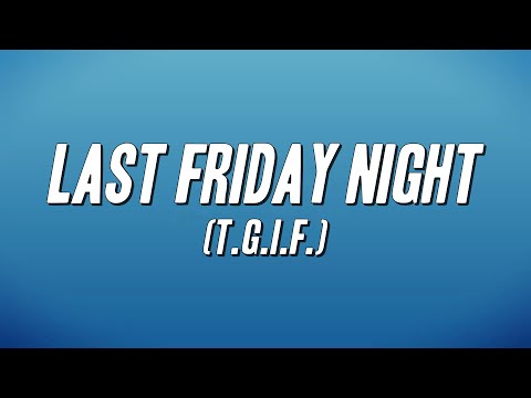 Katy Perry - Last Friday Night (T.G.I.F.) (Lyrics)