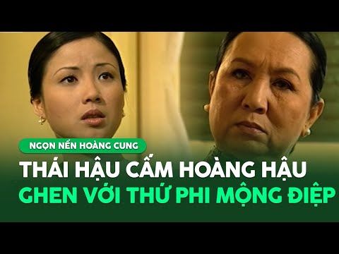 Hoàng hậu Nam Phương uất nghẹn khi bị thái hậu cấm ghen với thứ phi Mộng Điệp | Ngọn Nến Hoàng Cung