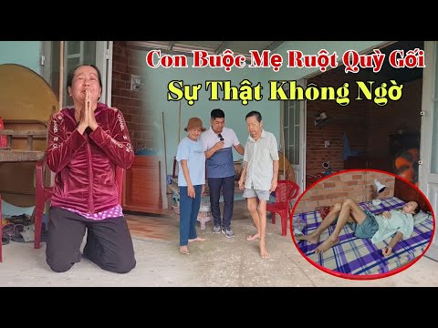 Con trai buộc mẹ ruột phải quỳ gối cầu xin và cái kết